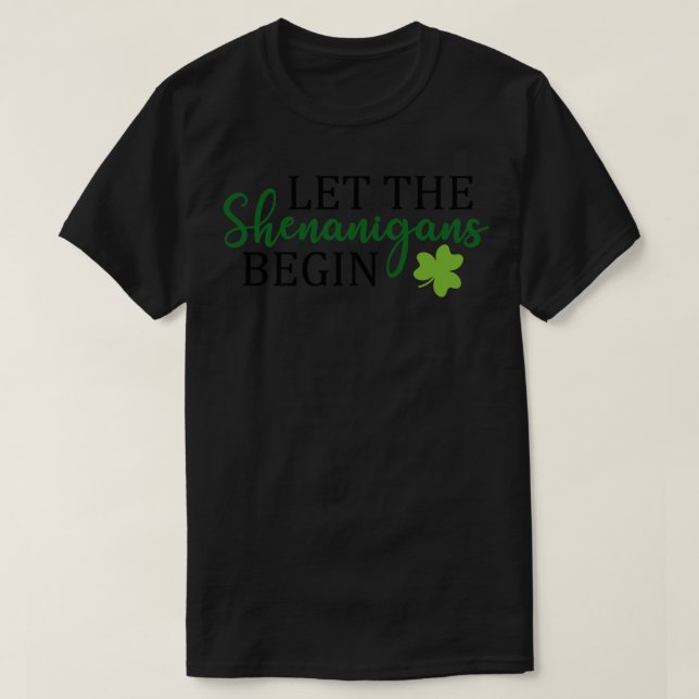 T-shirt Laisser Les Shenanigans Commencer 1 (Design devant)