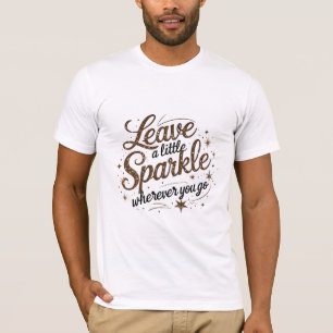 T-shirt Laisser un peu d'étincelle partout où vous allez
