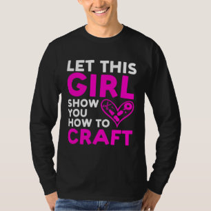 T-shirt Laissez cette fille vous montrer comment fabriquer