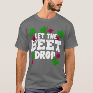 T-shirt Laissez La Beet Drop Jardiner cadeau Gardener