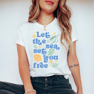 T-shirt Laissez la mer vous mettre gratuitement - Citation