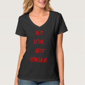 T-shirt Laissez L'Amour Dernier Plus Longtemps Pour Les Ho