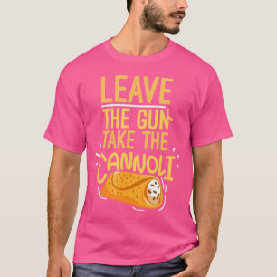 T-shirt Laissez Le Canon Prendre L'Arme Cannoli Et Italien