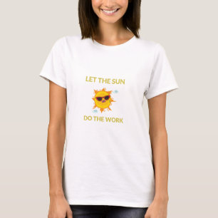 T-shirt Laissez le soleil faire le travail énergie solaire