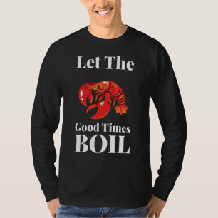 T-shirt Laissez Les Bons Temps Faire Bouillir L'Écloche À 