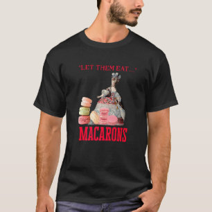 T-shirt Laissez-Les Manger Macarons Marie Antoinette Macar