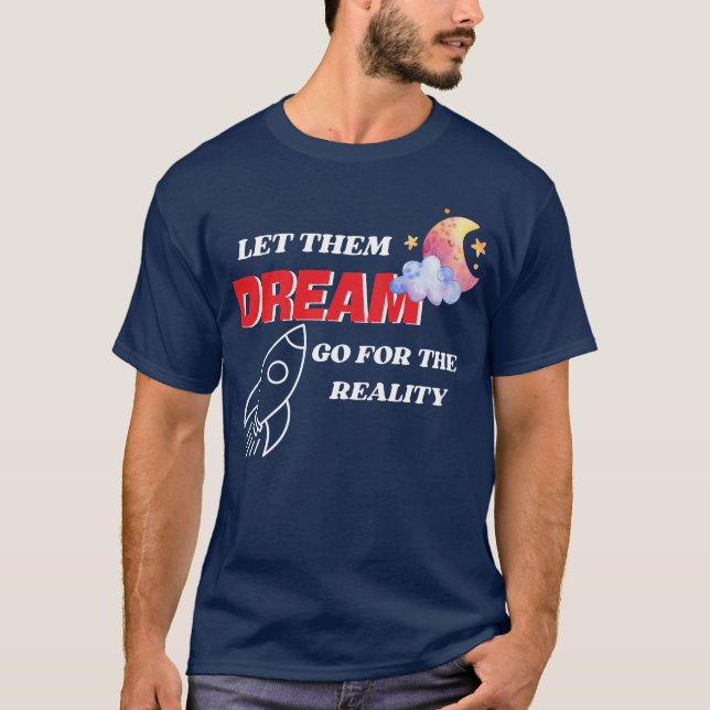 T-SHIRT LAISSEZ-LES RÊVER ALLER POUR LA RÉALITÉ NOUVEAU ME (Devant)