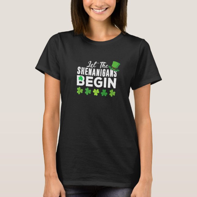 T-shirt Laissez Les Shenanigans Commencer Drôle Jour de la (Devant)