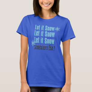 T-shirt laissez lui neiger ailleurs conception drôle de