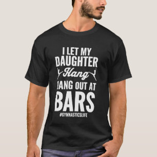 T-shirt Laissez Ma Fille Se Promener Dans Les Bars Gymnast