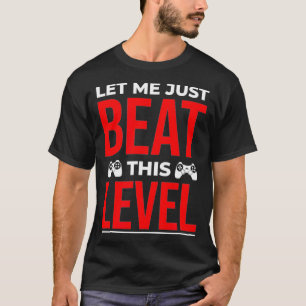 T-shirt Laissez-moi battre cette chemise de niveau Funny G