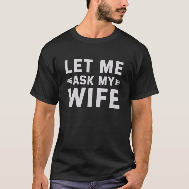 T-shirt Laissez-Moi Demander À Ma Femme, Drôle Mari Cadeau (Devant)