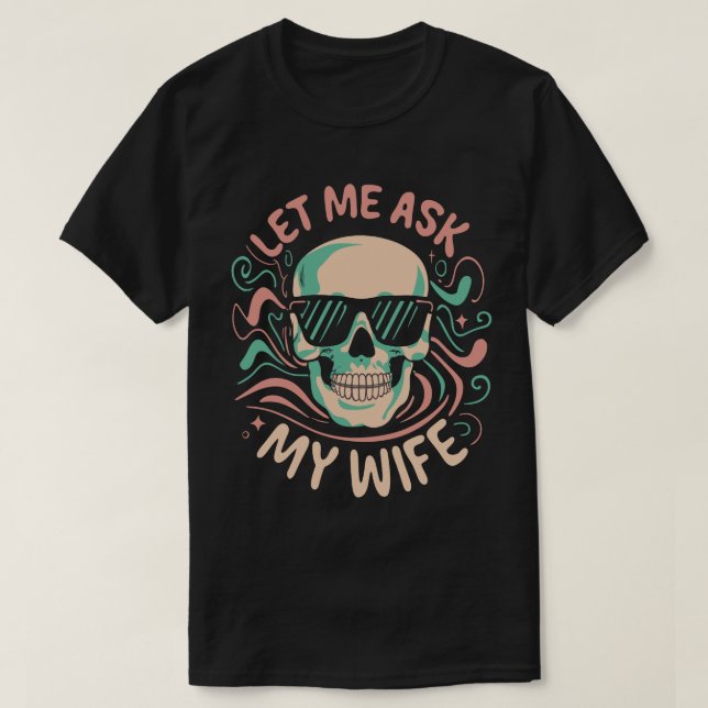 T-shirt Laissez-moi demander à ma femme Funny rétro humour (Design devant)