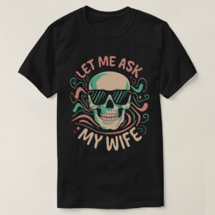 T-shirt Laissez-moi demander à ma femme Humour rétro funky