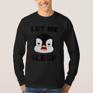 T-shirt Laissez-moi dormir le roi empereur d'oiseaux de me
