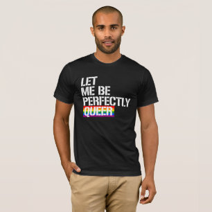 T-shirt - Laissez-moi être parfaitement étrange - -