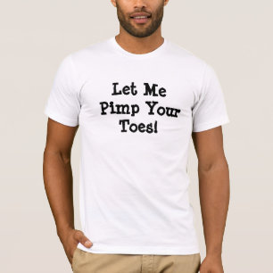 T-shirt Laissez-moi être souteneur vos orteils !