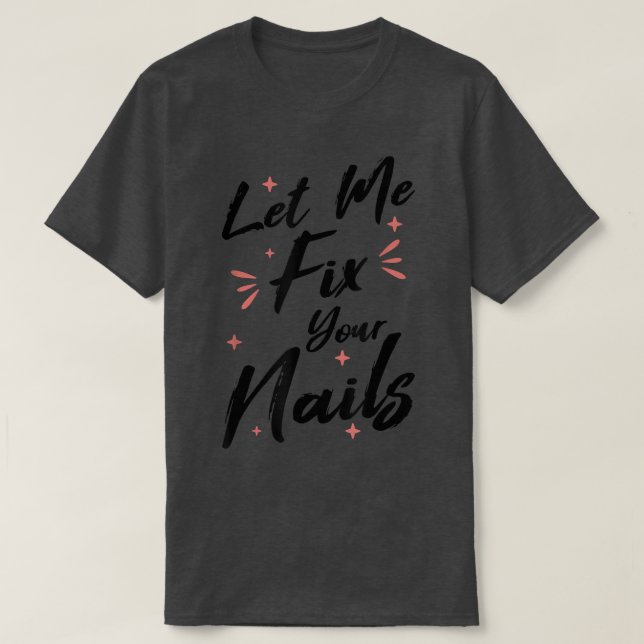 T-shirt Laissez-moi Fi vos ongles Technicien Nail Tech (Design devant)