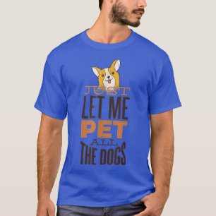 T-shirt Laissez-moi Pet Tous Chiens Propriétaire Chien Chi