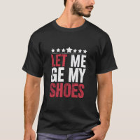 Laissez-Moi Prendre Mes Chaussures Citation Drôle