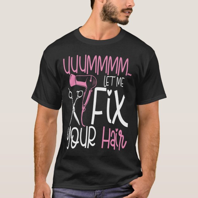 T-shirt Laissez-moi réparer vos cheveux - Coiffeur (Devant)