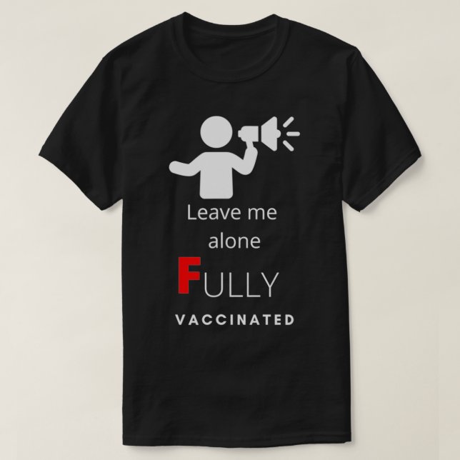 T-shirt Laissez-moi seul complètement vacciné (Design devant)