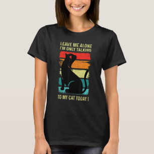 T-shirt LAISSEZ-MOI SEUL - Je ne parle qu'à mon CAT aujour