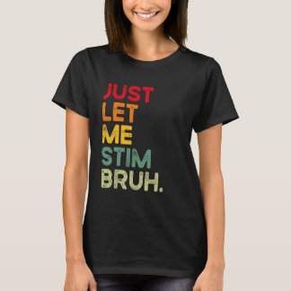 T-shirt Laissez-moi simplement stimuler frère drôle Autism