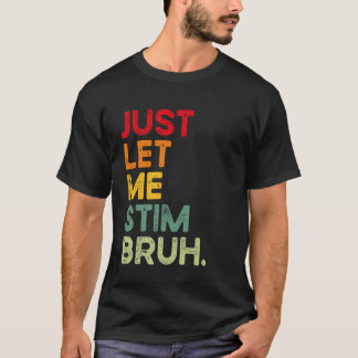 T-shirt Laissez-moi simplement stimuler frère drôle Autism