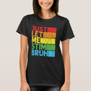 T-shirt Laissez-moi simplement stimuler frère drôle de sen
