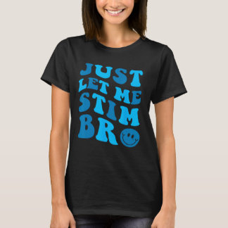 T-shirt Laissez-moi simplement stimuler frère drôle Mois d