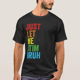 T-shirt Laissez-moi simplement stimuler frère Sensibilisat