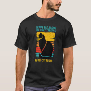 T-shirt LAISSEZ-MOI TRanquille  Je ne parle qu'à mon chat 