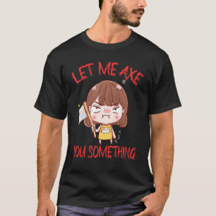 T-shirt Laissez-Moi Vous Ax Quelque Chose Outil De Chasse 
