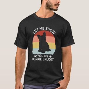 T-shirt Laissez-moi vous montrer mon Yorkie Sploot race de