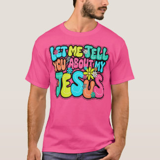 T-shirt Laissez-Moi Vous Parler De Mon Jésus
