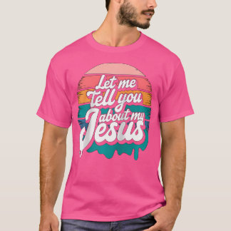 T-shirt Laissez-Moi Vous Parler De Mon Jésus Chrétien Reli