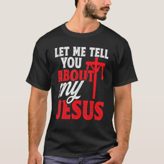 T-shirt Laissez-Moi Vous Parler De Mon Jésus Dieu Croyant