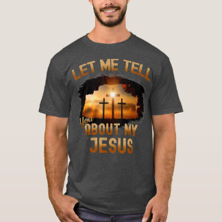 T-shirt Laissez-Moi Vous Parler De Mon Jésus Homme Femmes 