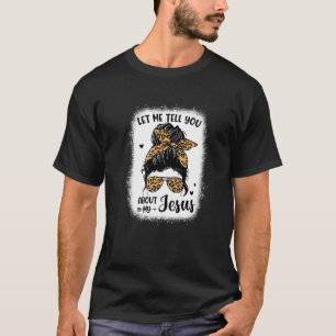 T-shirt Laissez-Moi Vous Parler De Mon Jésus Messy Bun Leo
