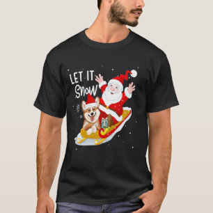 T-shirt Laissez tomber la neige Xmas Mignon Corgi Père Noë
