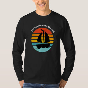 T-shirt Laissez vos rêves mettre les voiles Bateau à voile