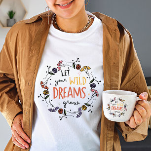 T-shirt Laissez vos rêves sauvages grandir Fleur sauvage F