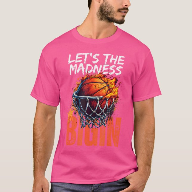 T-shirt Laissons La Folie Commencer Le Basket-Ball (Devant)
