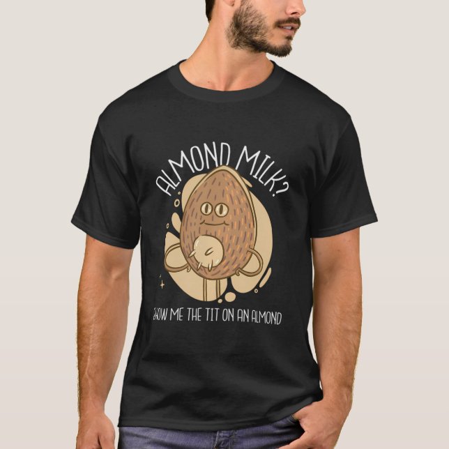 T-shirt Lait D'Amande Montrez-Moi La Tite Sur Un Amande (Devant)