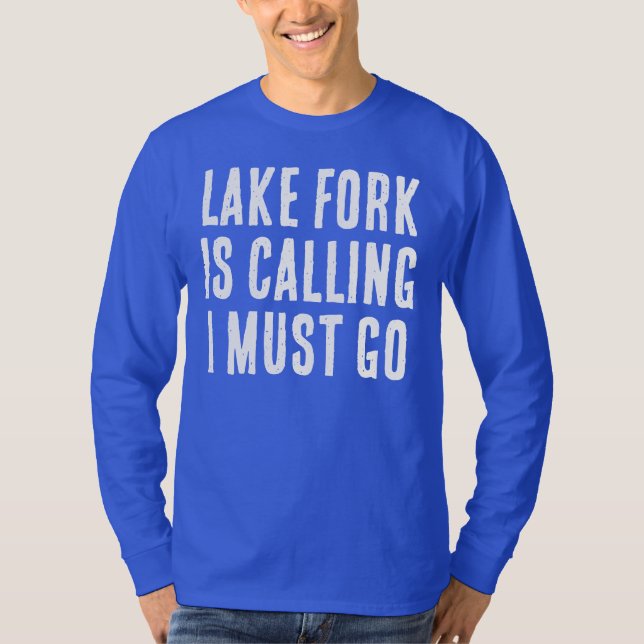 T-shirt Lake Fork Appelle Je Dois Aller Pêcher Long Manche (Devant)