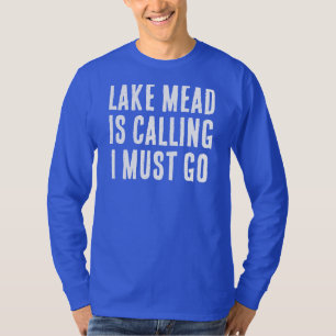 T-shirt Lake Mead Appelle Je Dois Aller Pêcher Long Manche