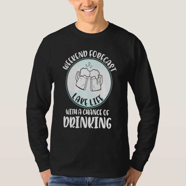 T-shirt Lake Weekend Prévision Possibilité De Boire Pour L (Devant)