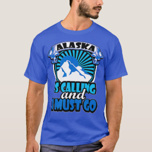 T-shirt L'Alaska Appelle Et Je Dois Aller Au Camping Drôle