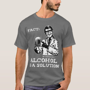 T-shirt L'alcool est une solution en chimie